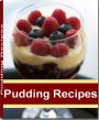 Pudding Recipes: Healthy and Delicious Chocolate Bread Pudding, Pumpkin Pudding, Bread Pudding, Vanilla Pudding, Black Pudding and More