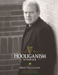 Title: Hooliganism: Stories, Author: Mike Houlihan