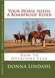 Title: Your Horse Needs a Bombproof Rider, Author: Donna Lindahl