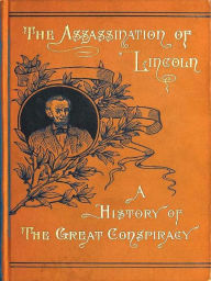 Title: Assassination of Lincoln: A History of the Great Conspiracy, Author: Thomas Mealey Harris