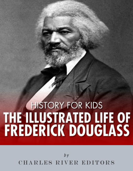 History for Kids: The Illustrated Life of Frederick Douglass