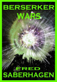 Title: Berserker Wars, Author: Fred Saberhagen