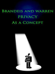 Title: Brandeis and Warren: Privacy as a Concept, Author: Louis D. Brandeis