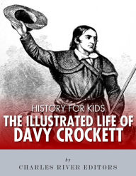 Title: History for Kids: The Illustrated Life of Davy Crockett, Author: Charles River Editors