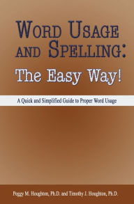 Title: Word Usage and Spelling: The Easy Way!, Author: Peggy M. Houghton