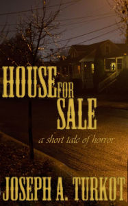 Title: House For Sale (A Short Tale of Horror), Author: Joseph Turkot