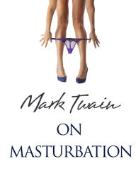 Title: Mark Twain on Masturbation, Author: Mark Twain
