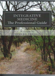 Title: INTEGRATIVE MEDICINE The Professional Guide To Positive Transformation Through Hypnotherapy, Author: Edward J Longo