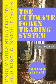 Title: The Ultimate Forex Trading System-Unbeatable Strategy to Place 92% Winning Trades, Author: Mostafa Afshari