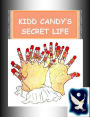 KIDD CANDY'S SECRET LIFE ~~ A Chapter Book With Sight Words From First and Second Grade ~~ Interest Level: Grades 4 and UP ~~ Book One; Easy Chapter Books for Older Kids