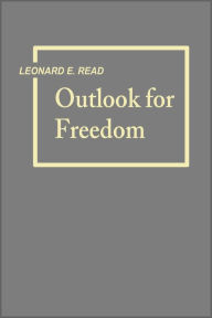 Title: Outlook for Freedom, Author: Leonard E. Read