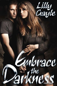 Title: Embrace the Darkness, Author: Lilly Gayle