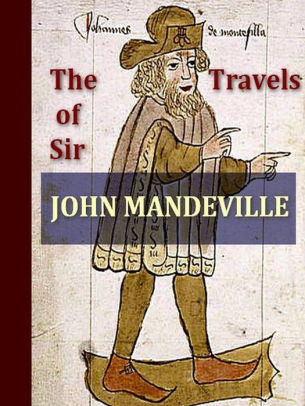 The Travels Of Sir John Mandeville By John Mandeville