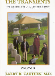 Title: The Transients: Five Generations of a Southern Family Volume Three, Author: Larry Cauthen