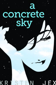 Title: A Concrete Sky, Author: Kristen Jex