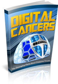 Title: Digital Cancers: The Damaging Facts About Computer Viruses, Author: 0penny.com