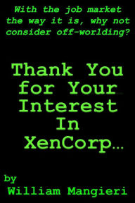 Title: Thank You for Your Interest in XenCorp, Author: William Mangieri