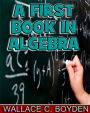 A First Book in Algebra (Illustrated)