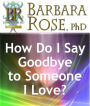 How Do I Say Goodbye to Someone I Love?