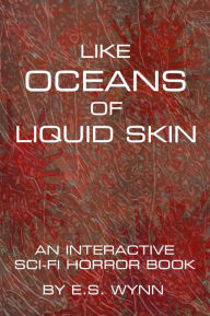 Title: Like Oceans Of Liquid Skin, Author: E.S. Wynn