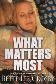 Title: What Matters Most, Author: Bette Lee Crosby