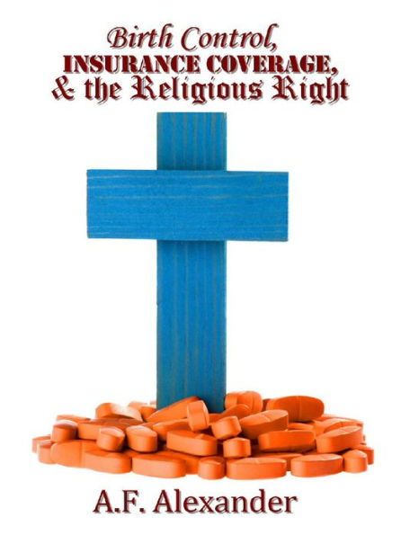 Birth Control, Insurance Coverage, and the Religious Right