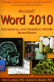 Title: Microsoft Word 2010 for Medical and Technical Writers, Second Edition, Author: Peter Aitken PhD