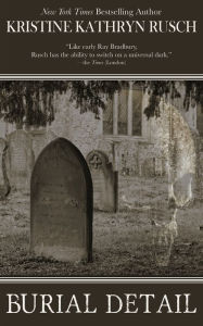 Title: Burial Detail, Author: Kristine Kathryn Rusch