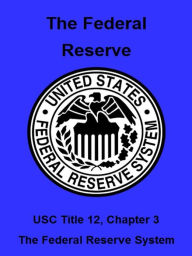 Title: The Federal Reserve, Author: US Federal Government