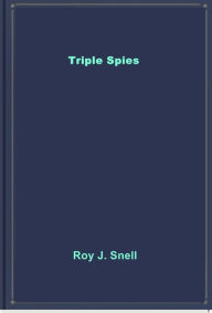 Title: Triple Spies, Author: Roy J. Snell