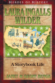 Title: Laura Ingalls Wilder: A Storybook Life, Author: Janet Benge