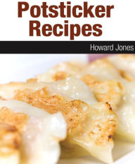 Title: Pot Sticker Recipes, Author: Howard Jones