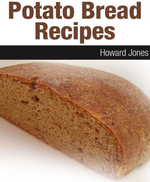 Potato Bread Recipes Revealed