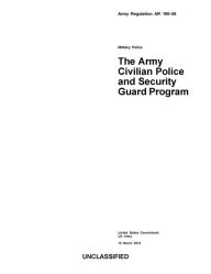 Title: Army Regulation AR 190-56 Military Police The Army Civilian Police and Security Guard Program 15 March 2013, Author: United States Government US Army