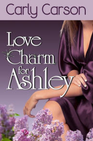 Title: Love Charm for Ashley-Short Story, Author: Carly Carson