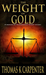 Title: The Weight of Gold, Author: Thomas K. Carpenter