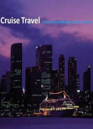 Title: Cruise Travel - How to Save Money on Your Cruise ?, Author: Self Improvement