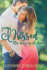 Title: I Kissed The Boy Next Door, Author: Suzanne D. Williams