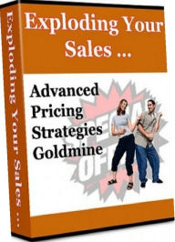 Title: eBook about Exploding Your Sales … “Advanced Pricing Strategies Goldmine” - The Bigger Picture..., Author: Healthy Tips