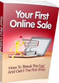 Title: eBook about Your First Online Sale - This Book Below Will Show You Exactly What What You Need To Finally Get Your First Sale!, Author: Healthy Tips