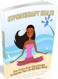 Title: Self Hypnosis eBook - Hypnotherapy Health - Make Full Use Of This Knowledge And Get A Real Look At Hypnotherapy Health!, Author: Self Improvement