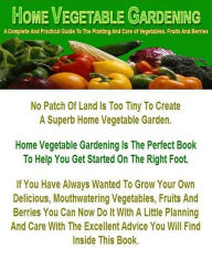 Title: eBook about Home Vegetable Gardening - Consider Growing Your Own Organic Vegetables..., Author: Healthy Tips