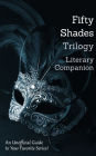 Fifty Shades Trilogy Literary Companion: 14 Complete Romance Classics (including Tess of the D'Urbervilles), Naughty Girl Reading List, Wine List, Online Resources, and MORE!