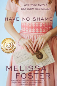 Title: HAVE NO SHAME (When civil rights and forbidden love collide), Author: Melissa Foster