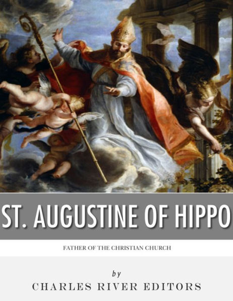 St. Augustine of Hippo: Father of the Christian Church