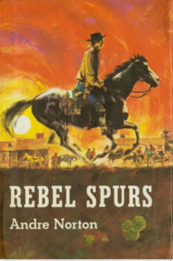 Title: Rebel Spurs, Author: Andre Norton