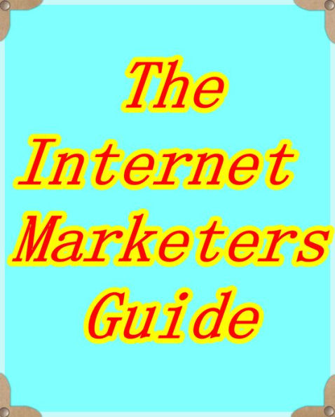 The Internet Marketers Guide