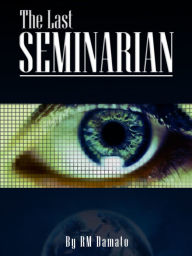 Title: The Last Seminarian, Author: RM Damato