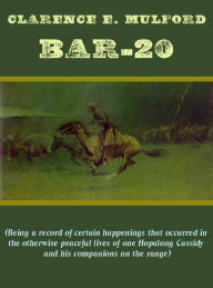 Title: Bar-20 (Illustrated and Uncensored), Author: Clarence Mulford