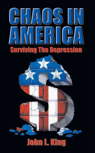 Title: Chaos in America: Survivng the Depression, Author: John L. King